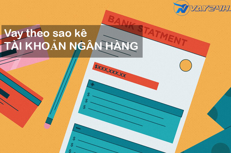 Vay tiền theo sao kê tài khoản ngân hàng là gì