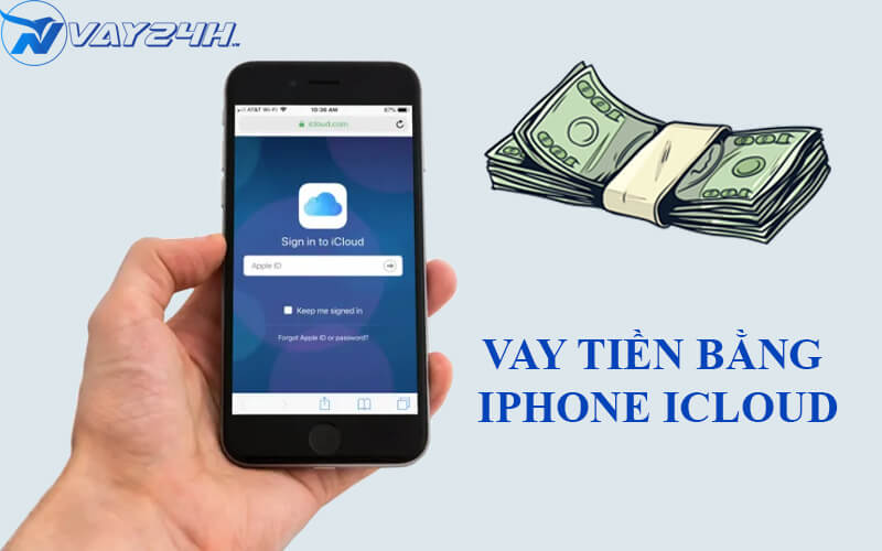 Vay tiền bằng Iphone Cloud là gì