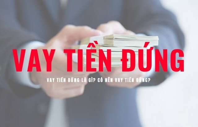 Vay tiền đứng là gì