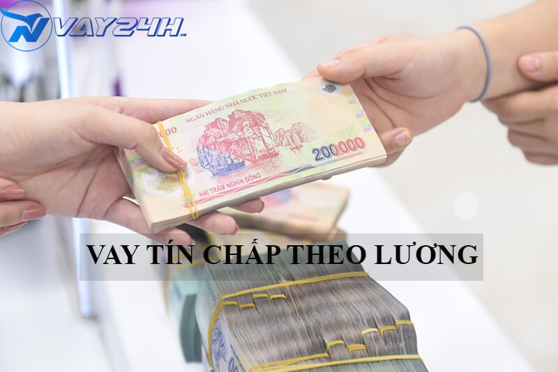 Vay tín chấp theo lương tại ngân hàng