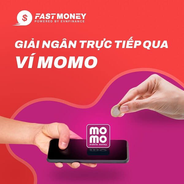 Fast Money giải ngân qua ví điện tử Momo