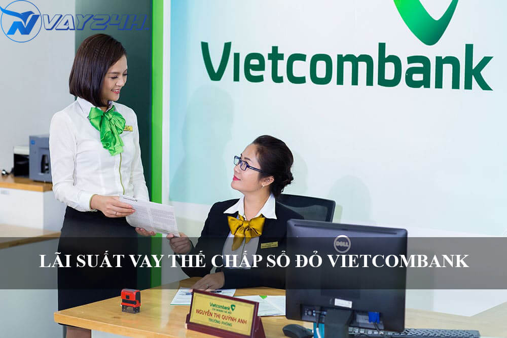 lãi suất vay thế chấp sổ đỏ vietcombank