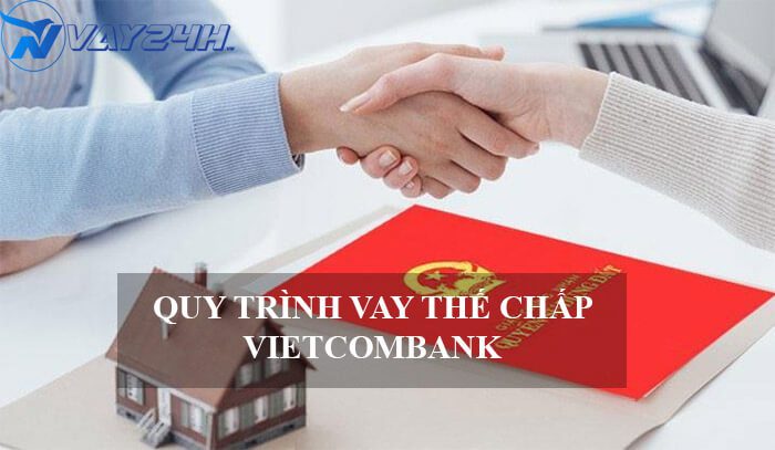Quy trình vay thế chấp sổ đỏ ngân hàng Vietcombank