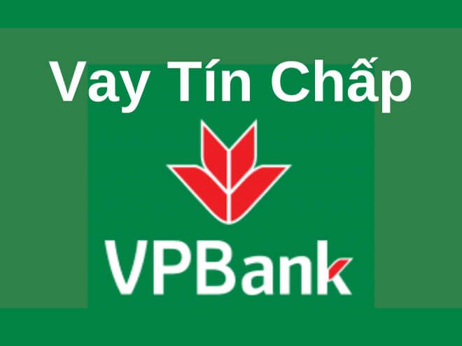 Kinh nghiệm vay tín chấp Vpbank