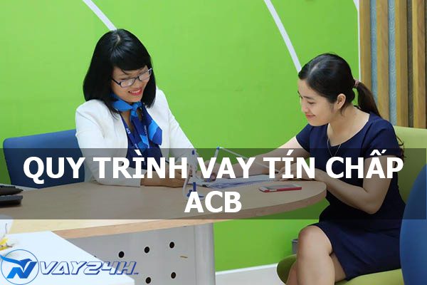 Quy trình vay tín chấp ngân hàng ACB