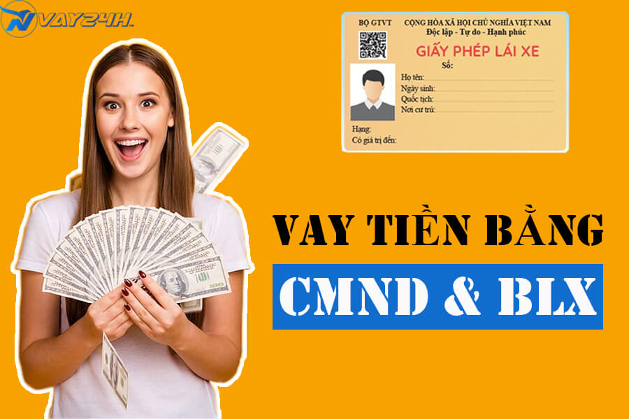 Vay tiền chỉ cần CMND và bằng lái xe lãi suất thấp