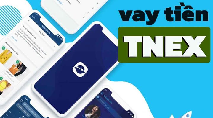 Cách vay tiền trên Tnex nhanh nhất